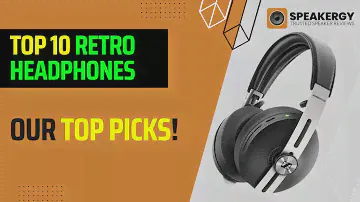 Best Retro Headphones: Our 10 Top Picks!
